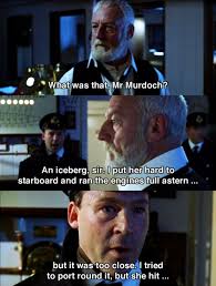 Titanic What Was That Mr Murdoch An Iceberg Sir Titanic Movie Titanic Facts Titanic Quotes