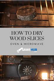 How To Dry Wood Slices And Discs Using The Oven How To Dry Wood Wood Slices Wood Diy