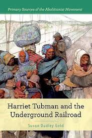 Harriet tubman underground railroad byway. Harriet Tubman And The Underground Railroad Susan Dudley Gold Lexile Reading Level 1010