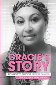 Gracie's Story: Fighting to Survive Breast Cancer eBook : Wilson-Thompson,  Grace A.: Amazon.co.uk: Books