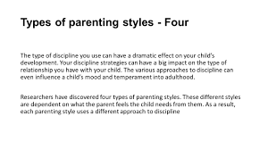 There's no one set way to parent your children. Types Of Parenting Styles Four Ppt Video Online Download