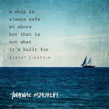 Don T Be Afraid To Embark On A New Journey Boating Quotes Ship Quotes Grad Quotes