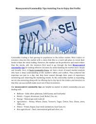 You, and not moneycontrol.com, assume the entire cost and risk of any trading you choose to undertake. Moneycontrol Commodity Tips Assisting You To Enjoy The Profits By Stock Commodity Forex Issuu