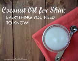 coconut oil for skin everything you