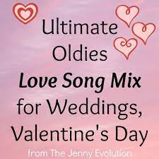 Valentine S Day Oldies Love Song Mix The Jenny Evolution Valentine Songs Wedding Love Songs Love Songs Playlist