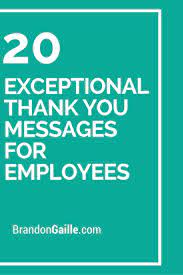 While people know us as simply being good colleagues at work, we know that we are more than that. 20 Exceptional Thank You Messages For Employees Brandongaille Com Thank You Messages How To Motivate Employees Employee Thank You