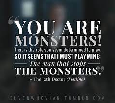 Twelfth Doctor Quotes Flatline Doctor Who Doctor Who Quotes Doctor Monster Quotes