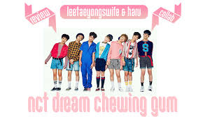 ♬♬ listen and download on itunes & apple music, spotify, and google play music: Collab Review Nct Dream Chewing Gum Oh Press