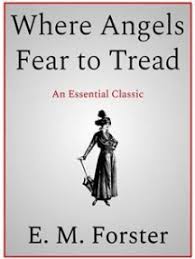 Forster, about a young woman in the restrained culture of edwardian era england. Read Where Angels Fear To Tread Online By E M Forster Books