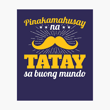 Give him a handmade gift that's as practical as it is thoughtful. Filipino Father S Day Best Dad In The World Tagalog Poster By Jaygo Redbubble