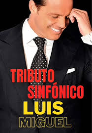 Tributo Sinfónico a Luis Miguel en Teatro Luis Poma