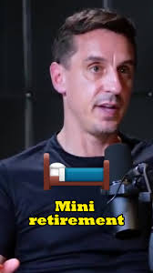 Gary Neville explains What a Mini Retirement is #fyp #foryoupage #football  #footballtiktok