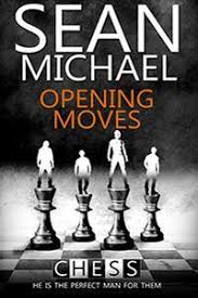 Jump to navigation jump to search. Opening Moves Chess 1 By Sean Michael Scattered Thoughts And Rogue Words