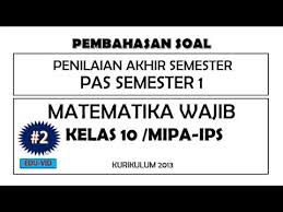 Soal Pas Matematika Wajib Kelas 10 Semester 1 Kurikulum 2013 Dan Pembahasannya 2 Youtube
