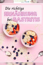Ernahrung Lebensmittel Bei Gastritis So Lindern Sie Die Symptome Beschwerden Einer Gastri Essen Bei Gastritis Ernahrung Bei Gastritis Chronische Gastritis