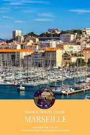 Marseille Travel Guide In 2020 France Travel France Travel Guide Vacation Trips