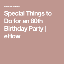 Birthday Things To Do Pin On 80th Birthday