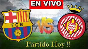 Termina el partido con una canasta de poinier para el real madrid. Barcelona Vs Girona Partido Hoy Donde Ver En Vivo Girona Vs Barcelona Memes Analisis Pronostico Youtube