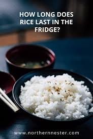 See full list on thekitchn.com How Long Does Rice Last In The Fridge Northern Nester