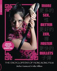 More Sex, Better Zen, Faster Bullets: The Encyclopedia of Hong Kong Film :  Wilkins, Mike, Hammond, Stefan: Amazon.com.au: Books