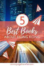 Hk Writers The 5 Best Books About Hong Kong Page Traveller Literary Travel Travel Travel Book