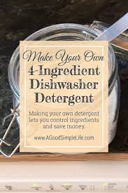 4 Ingredient Homemade Dishwasher Detergent A Good Simple Life Recipe Homemade Dishwasher Detergent Dishwasher Detergent Diy Cleaning Products Recipes