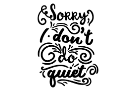 Download Sorry I Don T Do Quiet Svg Cut File By Creative Fabrica Crafts Creative Fabrica PSD Mockup Templates