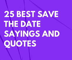 Marriage date, in one's life, is the most important thing which determines the luck of the couple in the following years to come. 50 Best Save The Date Sayings And Quotes For Weddings Futureofworking Com