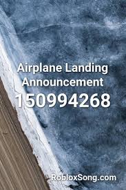 Rap music codes, roblox music codes full songs and also many popular song id's like roblox music codes havana. Airplane Landing Announcement Roblox Id Roblox Music Codes Airplane Announcem Airplane Announcem Announcement Cod Airplane Landing Roblox Announcement
