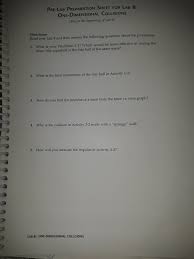 The paintball hits the can at a velocity of 90.0 m/s. Pre Lab Preparation Sheet For Lab 8 One Dimensional Chegg Com