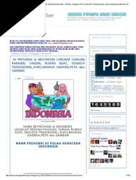 Serba serbi peta dan profil penting indonesia. 34 Provinsi Di Indonesia Lengkap Dengan Pakaian Tarian Rumah Adat Senjata Tradisional Suku Bahasa Daerah Peta Dan Gambarlaskar Pelangi Anak Bangsa
