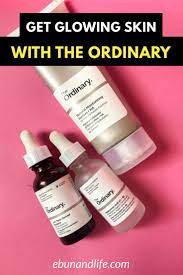 How To Get Glowing Skin With The Ordinary Products The Ordinary Products The Ordinary Skincare Guide The Ordinary Skincare Routine