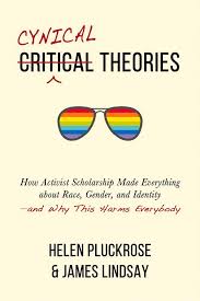 .definition of critical race theory in order to protect obama by grabbing a quick definition from the marxist criticism of the system was called critical theory; Cynical Theories How Activist Scholarship Made Everything About Race Gender And Identity And Why This Harms Everybody Pluckrose Helen Lindsay James 9781634312028 Amazon Com Books