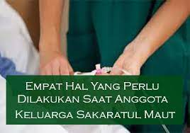 Namun, seperti apakah bentuk sakaratul maut itu masih belum jelas. 4 Hal Yang Perlu Dilakukan Keluarga Menjelang Sakaratul Maut My Mind Untaian Kata Untuk Berbagi