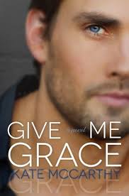 Give Me Grace (Give Me, #3) by Kate McCarthy