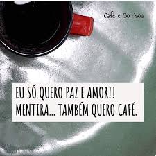 Me abrace e me dê um beijo faça um filho comigo mas não me. Bom Diaaa Com Cafe Paz E Amor So Quero Paz Pensamentos
