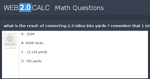 1 yd to mi conversion. View Question What Is The Result Of Converting 2 3 Miles Into Yards Remember That 1 Mile 1760 Yards