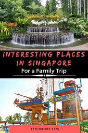 Interesting Places In Singapore For A Family Holiday Activities In Singapore Best Places In Singapore Singapore Travel