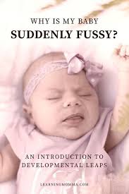 Developmental Leaps A Suddenly Fussy Baby Fussy Baby Newborn Baby Tips Fussy Newborn
