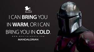 I Can Bring You In Warm Or I Can Bring You In Cold Magicalquote Star Wars Quotes Star Wars Facts Mandalorian