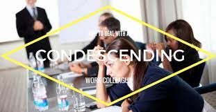 How To Deal With A Condescending Work Colleague: 21 Tips - Wisestep