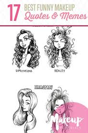 Makeup Tutorials Hysterically Funny Makeup Quotes And Memes Expectation Vs Reality Expectation Reality Hysterically Funny