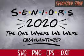 Seniors 2020 Svg The One Where They Were Quarantined Svg Graduation Day Class Of 2020 Silhouette In 2020 Graduation Poster Graduation Signs Graduation Design