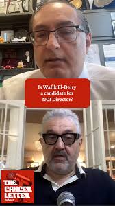 Wafik El-Deiry, director of the Legorreta Cancer Center at Brown  University, joined The Cancer Letter’s weekly podcast to discuss his recent  guest editorial—and confirmed his candidacy for director of ...