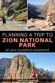 Plan A Trip To Zion National Park Two Wandering Soles Most Visited National Parks Zion National Park Utah National Parks Road Trip