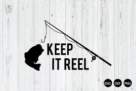 Free Free 208 Keeping It Reel Fishing Svg SVG PNG EPS DXF File