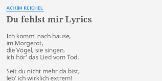 If the weather is bad or there are bad conditions, and you are worried, the original meaning, to take care, is reinstated. Du Fehlst Mir Lyrics By Achim Reichel Ich Komm Nach Hause