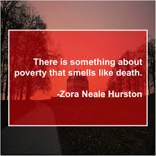 Zora Neale Hurston There Is Something About Poverty Zora Neale Hurston Zora Neale Hurston Quotes Poverty