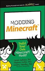 This guide will showcase some . Amazon Com Modding Minecraft Build Your Own Minecraft Mods Dummies Junior Ebook Guthals Sarah Foster Stephen R Handley Lindsey D Kindle Store