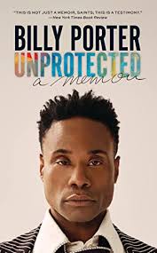 Unprotected by Billy Porter Memoir audiobooks narrated by the author can be  so powerful. This is an example of it done so well. I'll be using it for "A  book referencing a